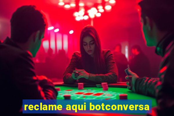 reclame aqui botconversa